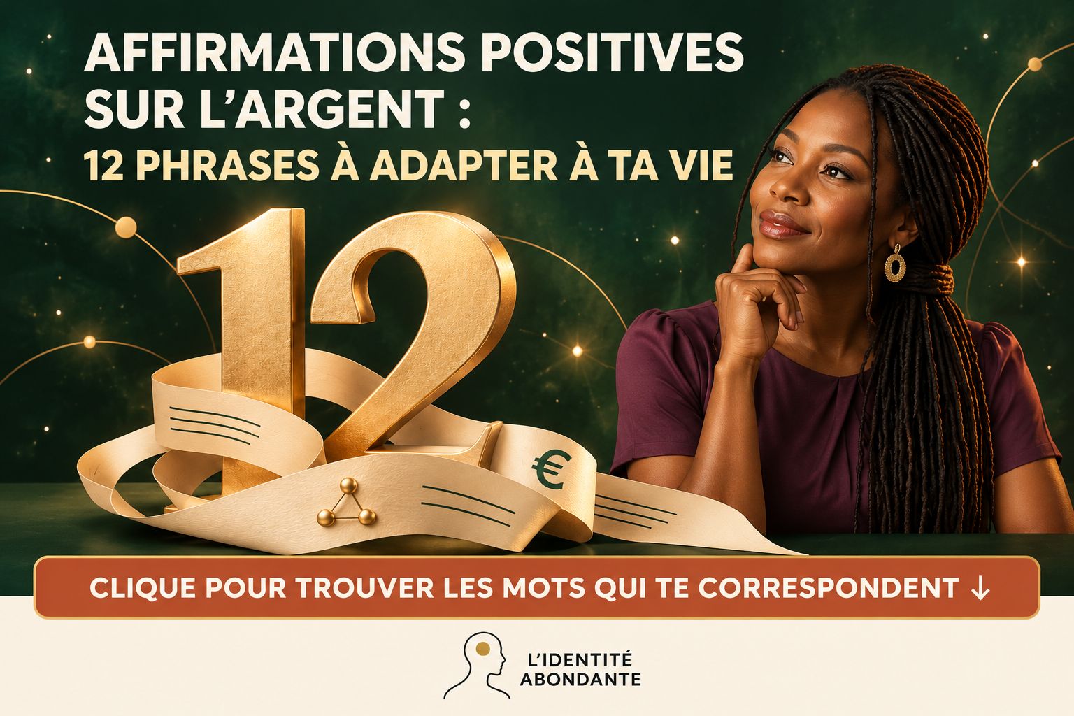 Couverture de l’article « Affirmations positives sur l’argent : 12 phrases à adapter à ta vie », avec une femme noire aux longues tresses, le nombre 12 en doré et un symbole euro sur un fond vert profond. Le visuel invite à découvrir des affirmations personnalisées sur l’argent.