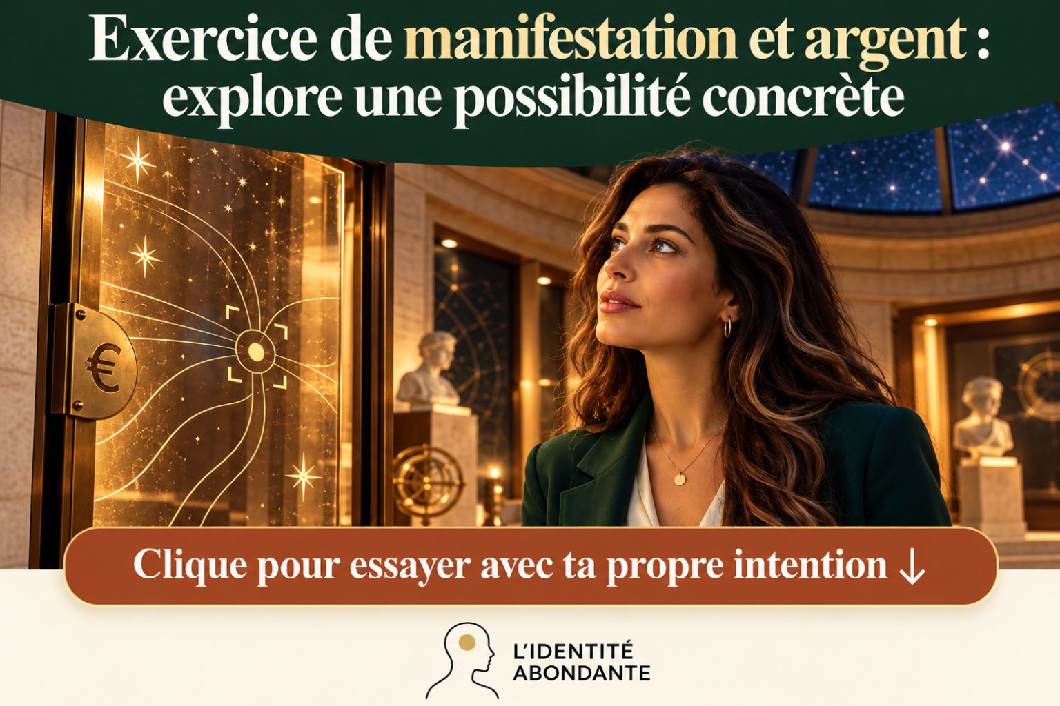 Femme brune en veste vert profond devant une porte dorée lumineuse ornée d'un symbole euro et de motifs étoilés. Visuel intitulé « Exercice de manifestation et argent : explore une possibilité concrète », invitant à essayer une visualisation liée à l'abondance.