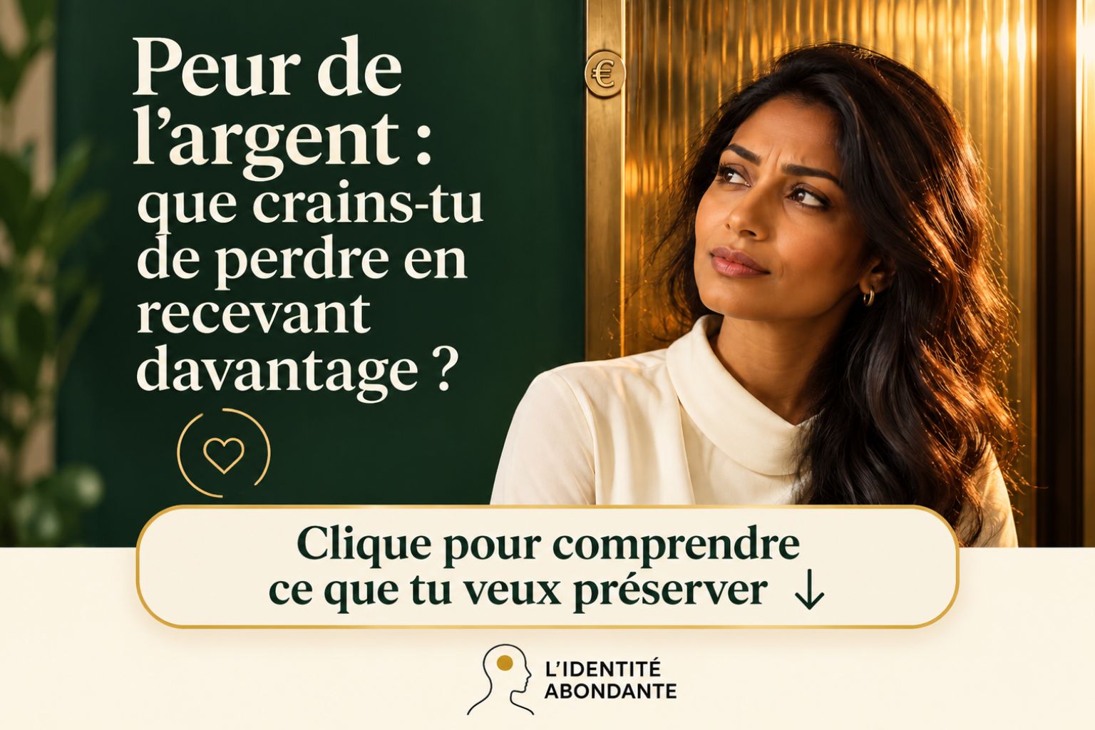 Femme brune aux cheveux longs, vêtue d’un haut blanc, regardant sur le côté avec une expression interrogative, devant un décor vert profond et doré. Le visuel affiche « Peur de l’argent : que crains-tu de perdre en recevant davantage ? », un symbole euro et une invitation à comprendre ce que l’on souhaite préserver. Il illustre les inquiétudes associées au fait de recevoir plus d’argent et au désir d’abondance.